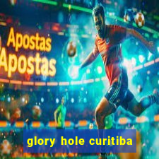 glory hole curitiba